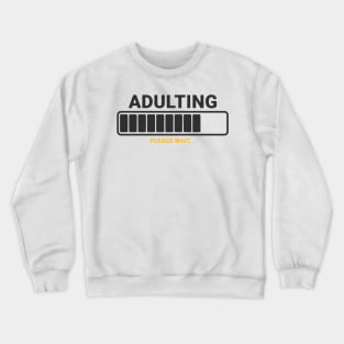 adulting please wait Crewneck Sweatshirt